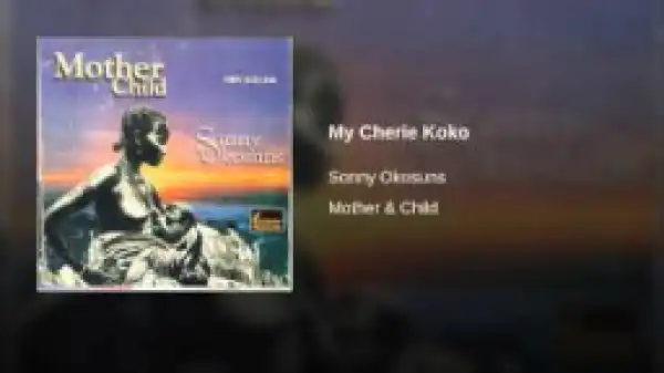 Sunny Okosun - My Cherie Koko